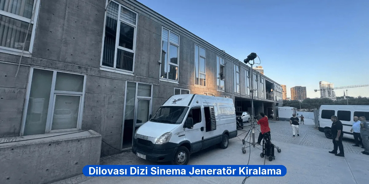 Dilovası Dizi Sinema Jeneratör Kiralama